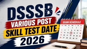 DSSSB Various Post Skill Test Date 2026 - Check Full Schedule DSSSB Various Post Skill Test Date 2026 - Check Full Schedule