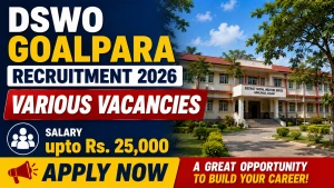 DSWO Goalpara Recruitment 2026 - Walkin for Security Guard, Counsellor and More Posts DSWO Goalpara Recruitment 2026 - Walkin for Security Guard, Counsellor and More Posts