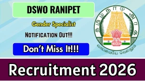 DSWO Ranipet Gender Specialist Recruitment 2026 - Apply Offline DSWO Ranipet Gender Specialist Recruitment 2026 - Apply Offline