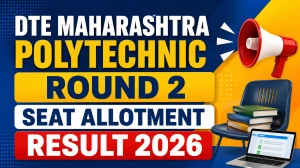 DTE Maharashtra Polytechnic Round 2 Seat Allotment Result 2026 - Direct Link, Reporting Dates, Documents & Fees DTE Maharashtra Polytechnic Round 2 Seat Allotment Result 2026 - Direct Link, Reporting Dates, Documents & Fees