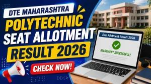 DTE Maharashtra Polytechnic Seat Allotment Result 2026 - CAP Round 1 Allotment List at poly26.dtemaharashtra.gov.in DTE Maharashtra Polytechnic Seat Allotment Result 2026 - CAP Round 1 Allotment List at poly26.dtemaharashtra.gov.in