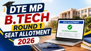 DTE MP B.Tech Round 1 Seat Allotment 2026 - Check Result Date, Time & Reporting Process