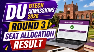 DU BTech Admission 2026 Round 3 Seat Allotment Result Out at engineering.uod.ac.in - Check Direct Link