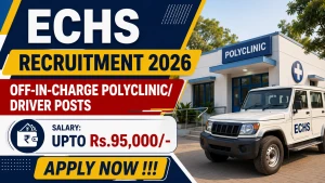 ECHS Recruitment 2026 - Apply Offline for Off-in-Charge Polyclinic/ Driver Posts ECHS Recruitment 2026 - Apply Offline for Off-in-Charge Polyclinic/ Driver Posts