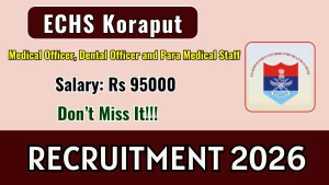 ECHS Koraput Recruitment 2026 - Apply Offline for Medical Officer, Dental Officer and Para Medical Staff Posts