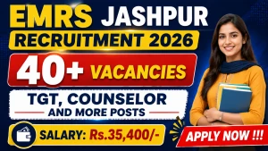 EMRS Jashpur Recruitment 2026 - Walkin for 48 TGT, Counselor and More Posts EMRS Jashpur Recruitment 2026 - Walkin for 48 TGT, Counselor and More Posts