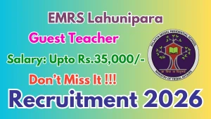EMRS Lahunipara Guest Teacher Recruitment 2026 - Walkin for PGT and TGT Posts