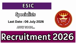 ESIC Recruitment 2026 - Walkin for 13 Specialists Posts