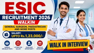 ESIC Recruitment 2026 - Walkin for General Surgeon, Paediatrician and More Posts ESIC Recruitment 2026 - Walkin for General Surgeon, Paediatrician and More Posts