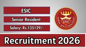 ESIC Senior Resident Recruitment 2026 - Walkin for 14 Posts