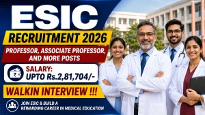 ESIC Recruitment 2026 - Walkin for 74 Professor, Associate Professor, and More Posts