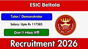 ESIC Beltola Tutor/ Demonstrator Recruitment 2026 - Walkin