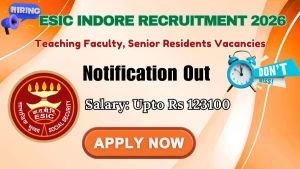 ESIC Indore Recruitment 2026 - Apply Online for 45 Teaching Faculty, Senior Residents Posts ESIC Indore Recruitment 2026 - Apply Online for 45 Teaching Faculty, Senior Residents Posts