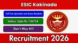 ESIC Kakinada Recruitment 2026 - Apply Offline for 17 Full Time Specialists and Senior Residents Posts ESIC Kakinada Recruitment 2026 - Apply Offline for 17 Full Time Specialists and Senior Residents Posts