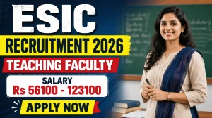 ESIC Teaching Faculty Recruitment 2026 - Apply Online for 59 Senior Resident, Professor and More Posts