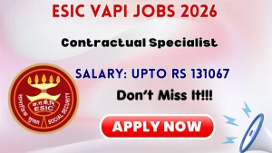 ESIC Vapi Specialist Recruitment 2026 - Walkin