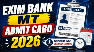 Exim Bank MT Admit Card 2026 Out - Download Call Letter at eximbankindia.in Exim Bank MT Admit Card 2026 Out - Download Call Letter at eximbankindia.in