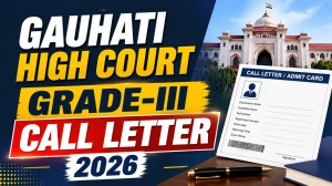 Gauhati High Court Grade-III Call Letter 2026 - Check Viva-Voce Call Letter Download Link, Interview Schedule & Documents Required Gauhati High Court Grade-III Call Letter 2026 - Check Viva-Voce Call Letter Download Link, Interview Schedule & Documents Required