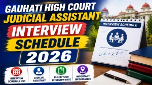 Gauhati High Court Judicial Assistant Interview Schedule 2026 - Check Roll Numbers, Date and Venue Gauhati High Court Judicial Assistant Interview Schedule 2026 - Check Roll Numbers, Date and Venue