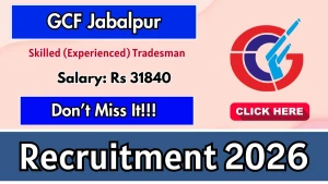 GCF Jabalpur Skilled Tradesman Recruitment 2026 - Apply Online GCF Jabalpur Skilled Tradesman Recruitment 2026 - Apply Online