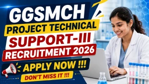 GGSMCH Project Technical Support-III Recruitment 2026 - Apply Offline