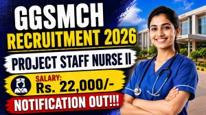 GGSMCH Project Staff Nurse II Recruitment 2026 - Apply Offline