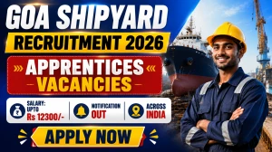 Goa Shipyard Apprentices Recruitment 2026 - Apply Offline for 50 Technician, Graduate and Graduate Engineers Apprentices Posts