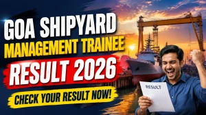 Goa Shipyard Management Trainee Result 2026 - Check CBT Shortlist for Mechanical & Electrical Posts