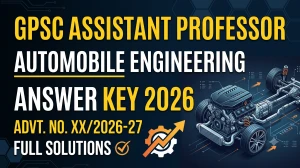 GPSC Assistant Professor Automobile Engineering Answer Key 2026 - Download Provisional Key (Advt. 61/2025-26) GPSC Assistant Professor Automobile Engineering Answer Key 2026 - Download Provisional Key (Advt. 61/2025-26)