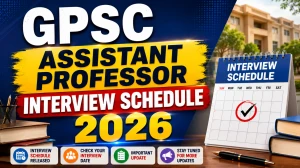 GPSC Assistant Professor Interview Schedule 2026 - Check Subject Wise Posts (1st August 2026) GPSC Assistant Professor Interview Schedule 2026 - Check Subject Wise Posts (1st August 2026)