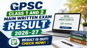 GPSC Class 1 & 2 Prelims Result 2026-27 Out - Check Candidates Qualified for Main Written Exam