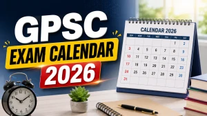GPSC Exam Calendar 2026 - Full Schedule GPSC Exam Calendar 2026 - Full Schedule