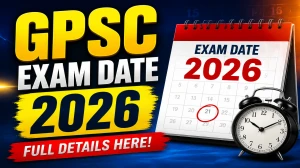 GPSC Deputy & Assistant Director Exam Date 2026: Advt No. 45/2025-26 Main Written Exam Schedule GPSC Deputy & Assistant Director Exam Date 2026: Advt No. 45/2025-26 Main Written Exam Schedule