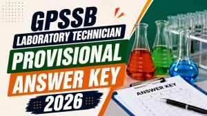 GPSSB Laboratory Technician Provisional Answer Key 2026 - Direct Link, Download Steps and Objection Process GPSSB Laboratory Technician Provisional Answer Key 2026 - Direct Link, Download Steps and Objection Process