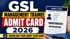 GSL Management Trainee Admit Card 2026 Out - Check Here GSL Management Trainee Admit Card 2026 Out - Check Here