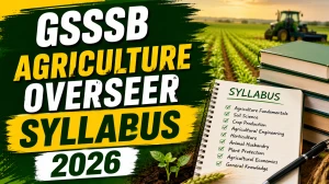 GSSSB Agriculture Overseer Syllabus 2026 - Check Exam Pattern & Topics