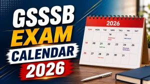 GSSSB Exam Calendar 2026 - Complete Month-Wise Exam Schedule