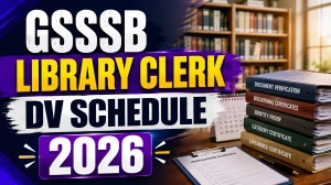 GSSSB Library Clerk DV Schedule 2026 - Check Schedule, Candidate List and Required Documents GSSSB Library Clerk DV Schedule 2026 - Check Schedule, Candidate List and Required Documents