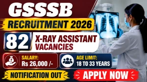 GSSSB X-Ray Assistant Recruitment 2026 Notification Out - Apply Online for 82 Posts