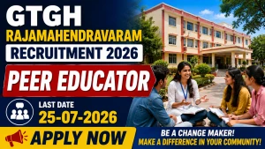 GTGH Rajamahendravaram Peer Educator Recruitment 2026 - Apply Offline GTGH Rajamahendravaram Peer Educator Recruitment 2026 - Apply Offline