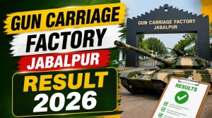 Gun Carriage Factory Jabalpur Result 2026 - Check Welder Skilled, Examiner Skilled and Other Post Select List Gun Carriage Factory Jabalpur Result 2026 - Check Welder Skilled, Examiner Skilled and Other Post Select List