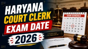 Haryana Court Clerk Exam Date 2026 - Check CBT Schedule, Admit Card & Full Details
