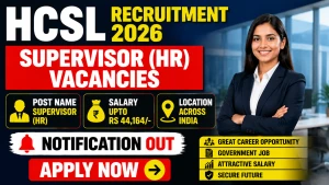 HCSL Supervisor Recruitment 2026 - Apply Online HCSL Supervisor Recruitment 2026 - Apply Online