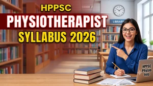 HPPSC Physiotherapist Syllabus 2026 -  Check Exam Pattern and Subject- Wise