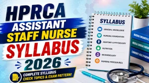 HPRCA Assistant Staff Nurse Syllabus 2026 - Check Exam Pattern, Selection Process and Preparation Tips