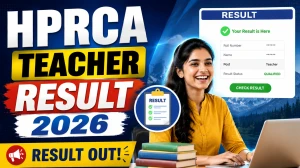 HPRCA Teacher Result 2026 - Check Physics, Biology and Geography CBST Shortlist & Verification Dates