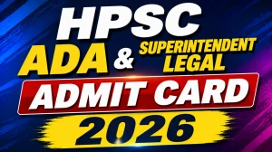 HPSC ADA & Superintendent Legal Admit Card 2026 Out - Download Hall Ticket at hpsc.gov.in HPSC ADA & Superintendent Legal Admit Card 2026 Out - Download Hall Ticket at hpsc.gov.in