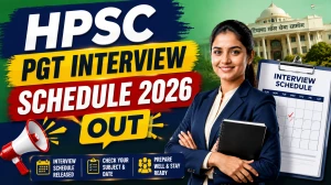 HPSC PGT Interview Schedule 2026 Out - Document Verification & Interview Dates, Roll Number List HPSC PGT Interview Schedule 2026 Out - Document Verification & Interview Dates, Roll Number List