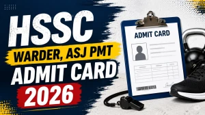 HSSC Warder, ASJ PMT Admit Card 2026 Out for Advt 06/2026 - Download Hall Ticket, Check PMT Schedule HSSC Warder, ASJ PMT Admit Card 2026 Out for Advt 06/2026 - Download Hall Ticket, Check PMT Schedule