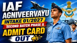 IAF Agniveervayu Intake 01/2027 Second Batch Phase II Admit Card 2026 Out : Download Hall Ticket at iafrecruitment.edcil.co.in